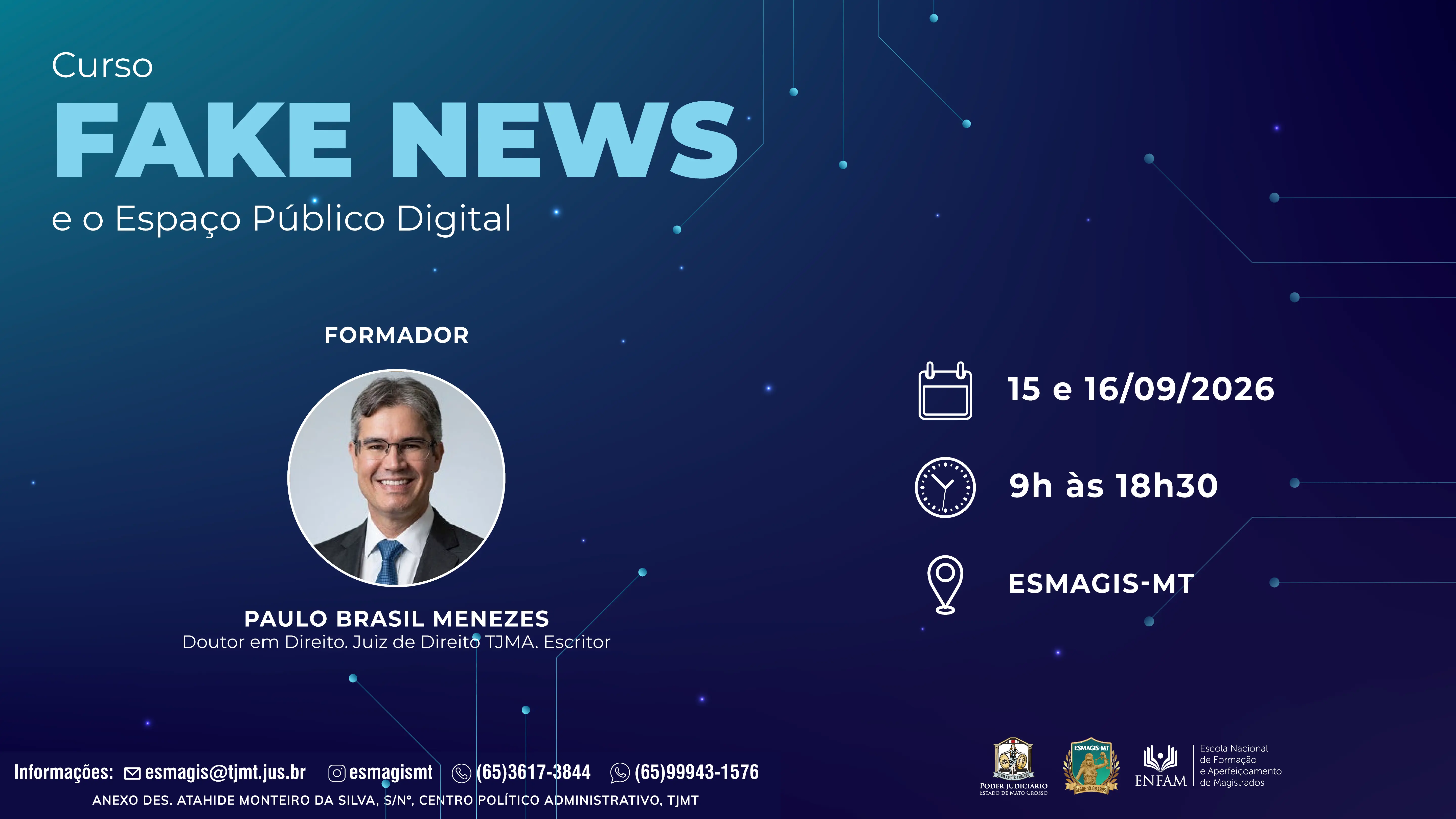Banner do Curso FAKE NEWS e o Espaço Público Digital. Foto do formador Paulo Brasil Menezes, homem de óculos e terno preto, sorrindo. Informações de data (15 e 16/09/2026), horário (9h às 18h30) e local (ESMAGIS-MT).