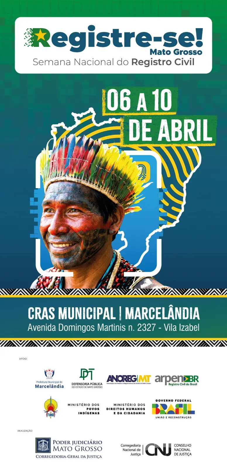Cartaz em tons de verde e azul com texto “Registre-se! Mato Grosso – Semana Nacional do Registro Civil”. Destaca “06 a 10 de abril”. Há imagem de homem indígena com pintura facial e cocar colorido. Informa local: CRAS Municipal de Marcelândia e endereço. Na base, logos institucionais.