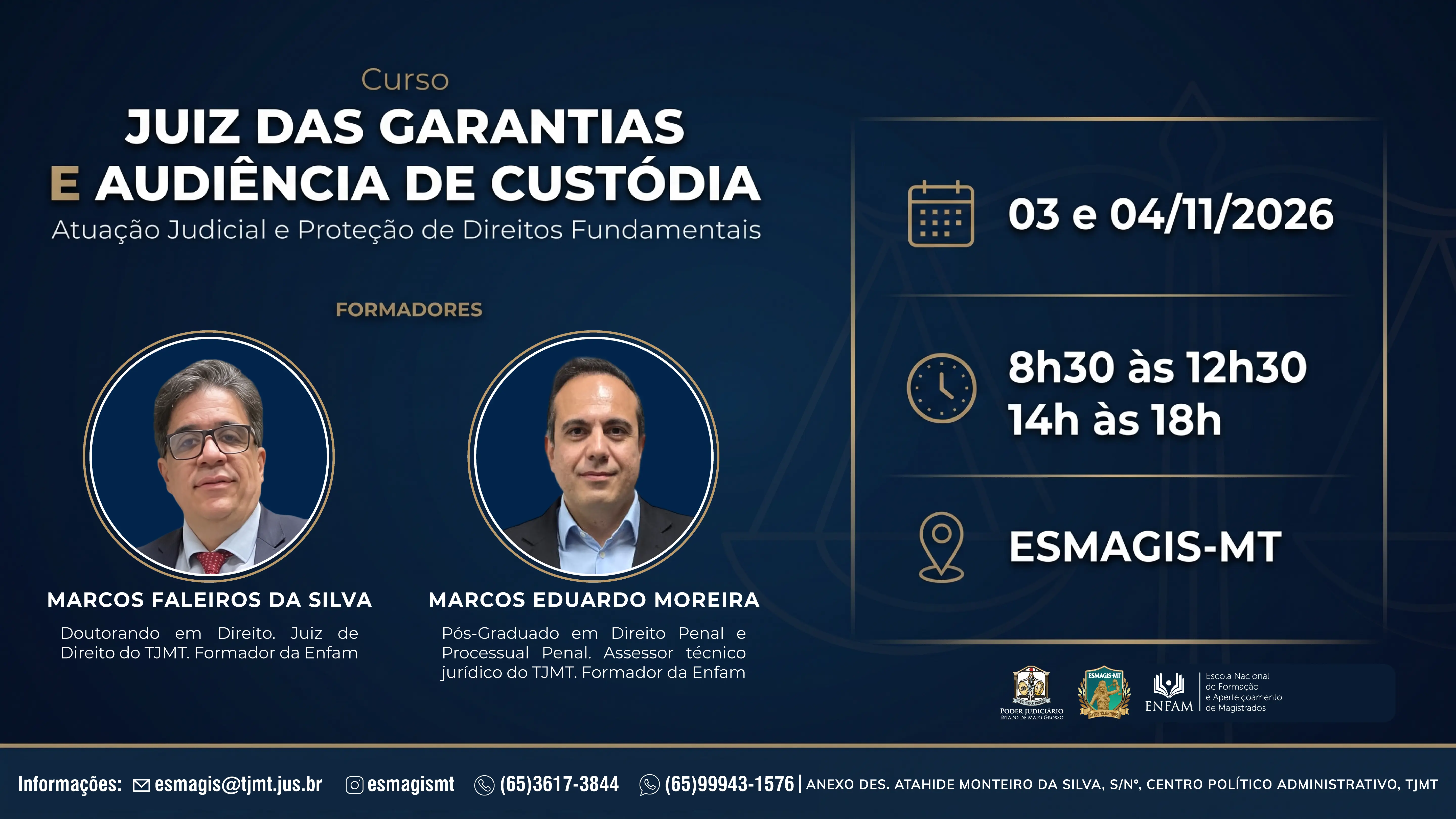 Poster de divulgação do curso "Juiz das Garantias e Audiência de Custódia: Atuação Judicial e Proteção de Direitos Fundamentais", com os formadores Marcos Faleiros da Silva e Marcos Eduardo Moreira. Evento ocorre na Esmagis-MT em 03 e 04/11/2026.
