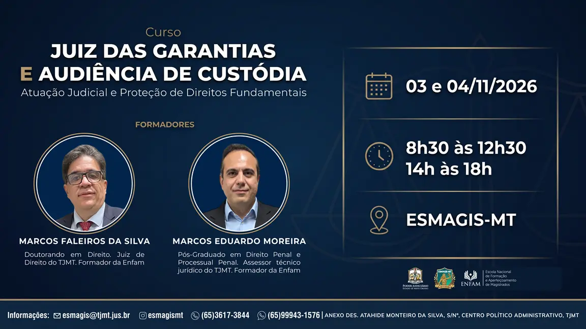 Card do curso "Juiz das Garantias e Audiência de Custódia". Mostra fotos e nomes dos formadores Marcos Faleiros da Silva e Marcos Eduardo Moreira, datas (03 e 04/11/2026), horários e local ESMAGIS-MT.