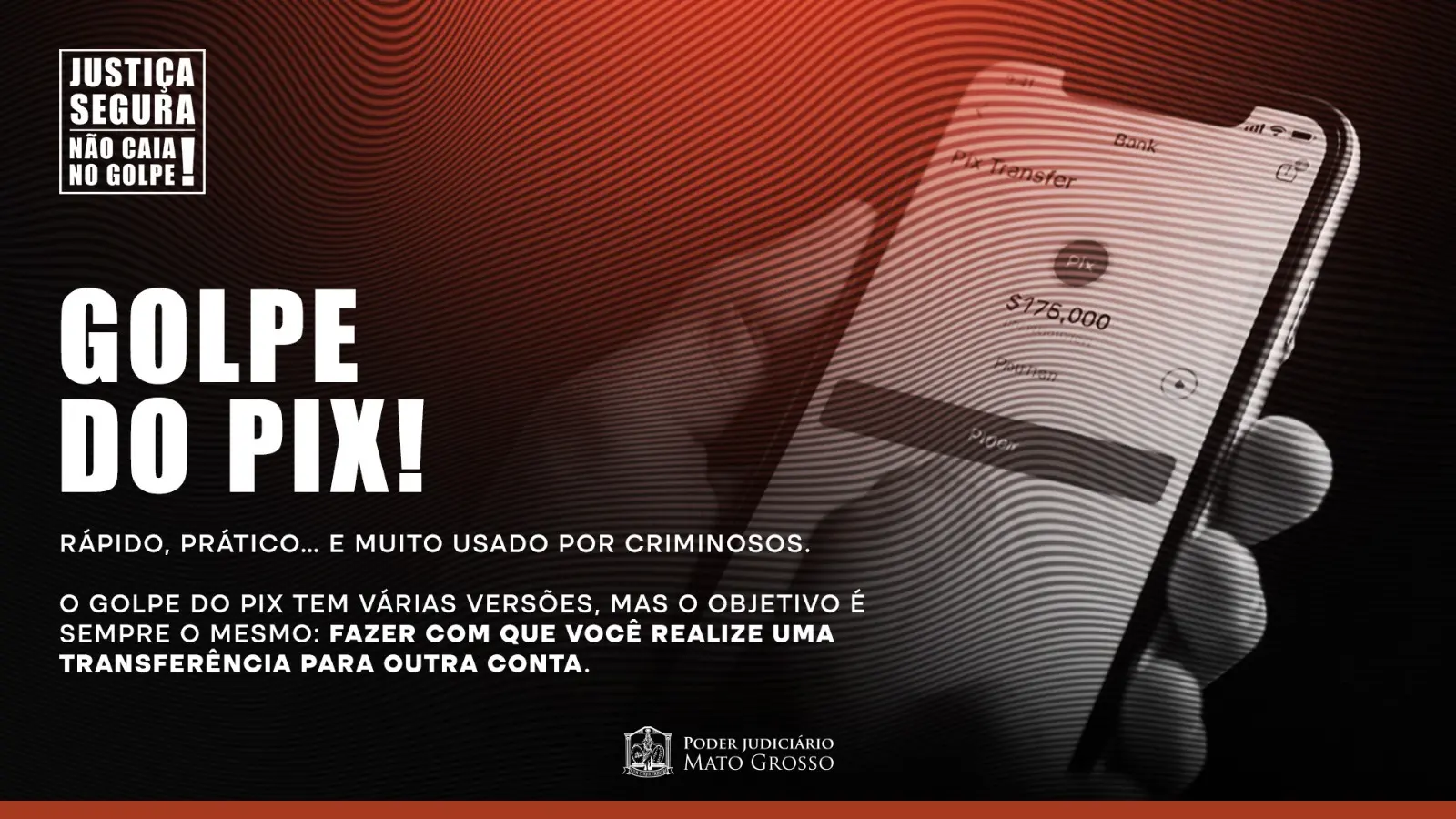 Card da campanha Justiça Segura exibe alerta sobre o “Golpe do Pix”. À esquerda, título em letras brancas com fundo preto e vermelho; à direita, mão segura celular com tela de transferência em destaque.