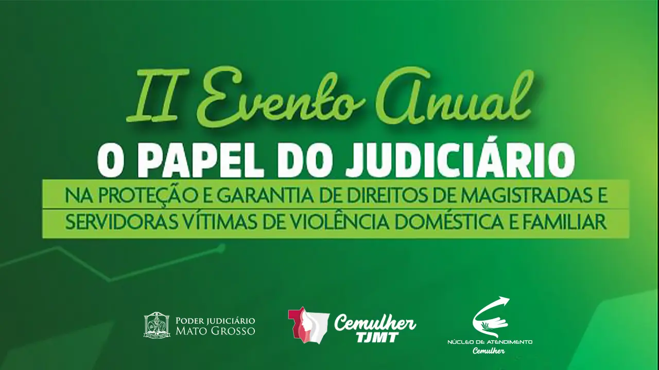 Imagem com fundo verde destaca o “II Evento Anual – O Papel do Judiciário na Proteção de Magistradas e Servidoras Vítimas de Violência Doméstica”. Na base, foto do Palácio da Justiça e logomarcas institucionais. 