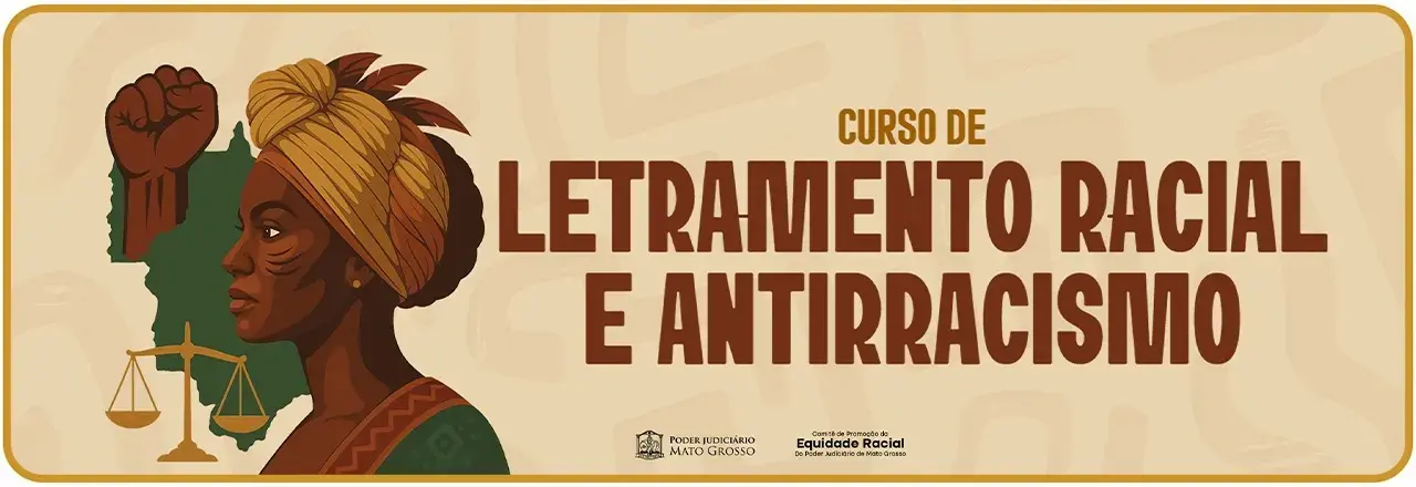 Banner bege do "Curso de Letramento Racial e Antirracismo". À esquerda, ilustração do perfil de uma mulher negra com turbante amarelo, um punho cerrado erguido e a balança da justiça.