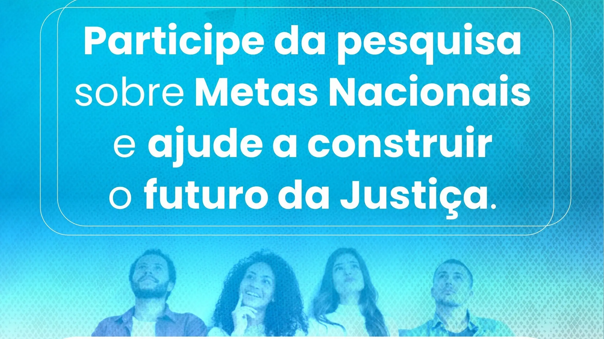 Poder Judiciário convida para a construção conjunta das metas nacionais para 2027
