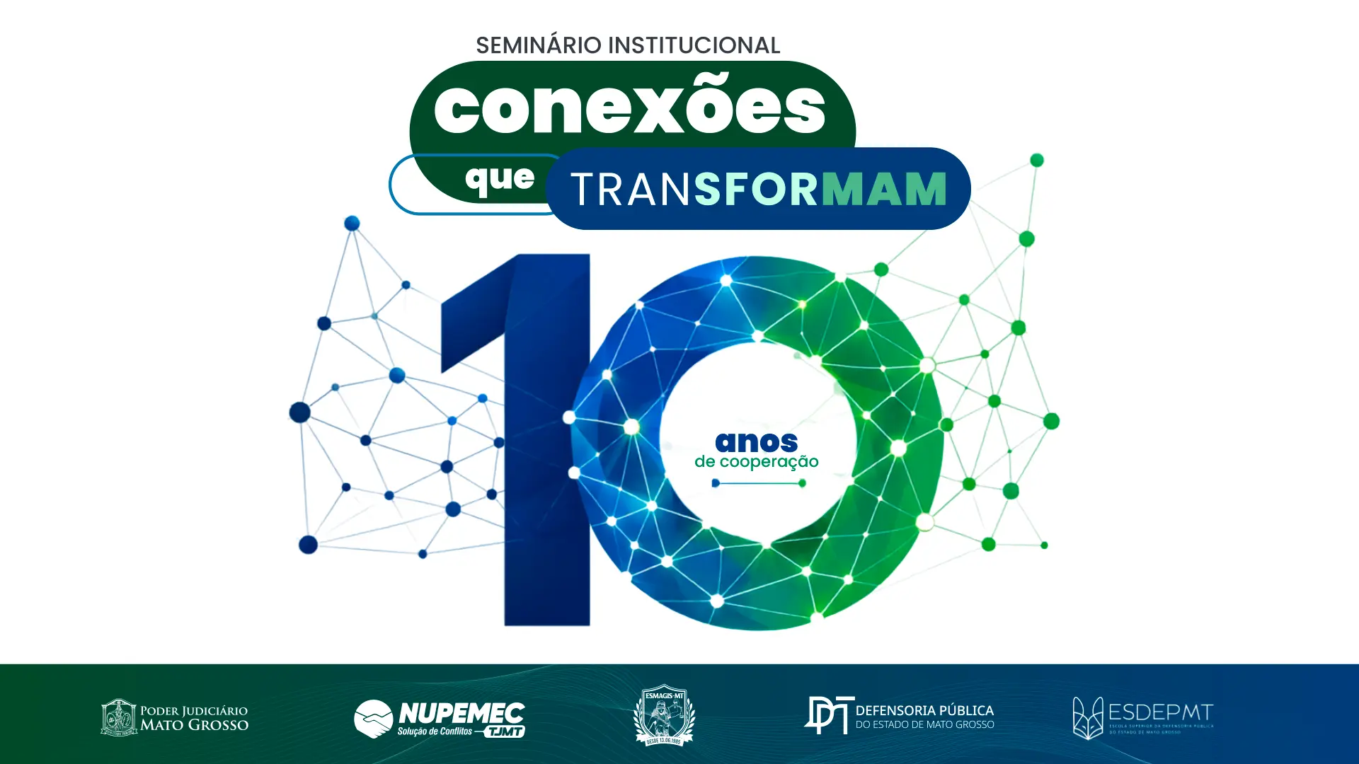 Imagem com fundo branco traz no topo os textos "SEMINÁRIO INSTITUCIONAL conexões que TRANSFORMAM". No centro, destaca-se o número 10 estilizado com rede de conexões em tons de azul e verde, acompanhado da frase "anos de cooperação".
