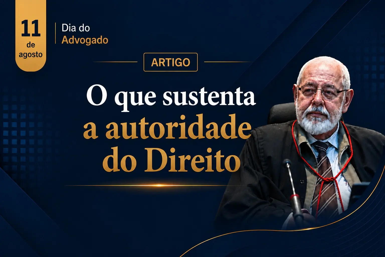 11 de agosto - Dia do Advogado TJMT - O que Sustenta a Autoridade do Direito - por Desembargador Jose Zuquim Nogueira - presidente do TJMT.webp