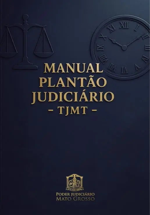 Capa do “Manual Plantão Judiciário – TJMT”, com fundo azul-escuro, balança da justiça e relógio em relevo. O título dourado está centralizado. Na base, o brasão e o nome do Poder Judiciário de Mato Grosso.